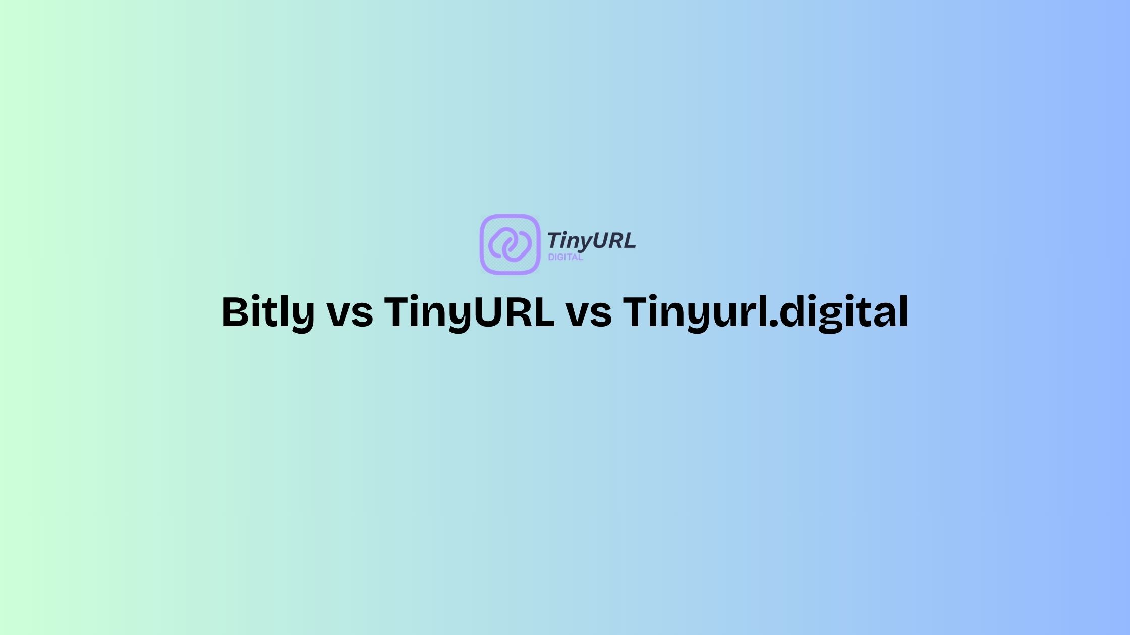 Bitly vs TinyURL vs Tinyurl.digital